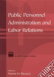 Public Personnel Administration And Labor Relations libro in lingua di Riccucci Norma M. (EDT)