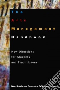 The Arts Management Handbook libro in lingua di Brindle Meg (EDT), Devereaux Constance (EDT)
