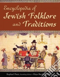 Encyclopedia of Jewish Folklore and Traditions libro in lingua di Patai Raphael (EDT), Bar-Itzhak Haya (EDT)
