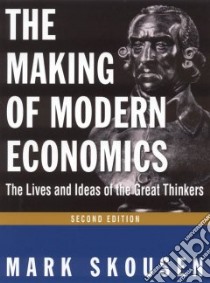 The Making Of Modern Economics libro in lingua di Skousen Mark