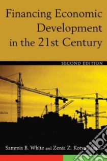 Financing Economic Development in the 21st Century libro in lingua di White Sammis B. (EDT), Kotval Zenia Z. (EDT)