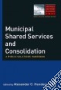 Municipal Shared Services and Consolidation libro in lingua di Henderson Alexander C. (EDT)