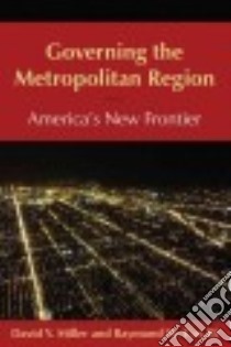 Governing the Metropolitan Region libro in lingua di Miller David Y., Cox Raymond W. III