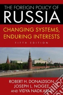The Foreign Policy of Russia libro in lingua di Donaldson Robert H., Nogee Joseph L., Nadkarni Vidya