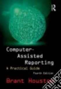 Computer-Assisted Reporting libro in lingua di Houston Brant