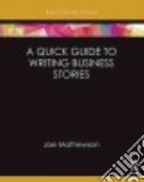 A Quick Guide to Writing Business Stories libro in lingua di Mathewson Joe