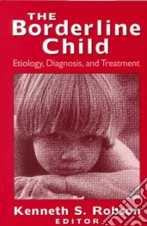 The Borderline Child libro in lingua di Robson Kenneth S. (EDT)