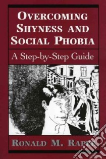 Overcoming Shyness and Social Phobia libro in lingua di Rapee Ronald M.