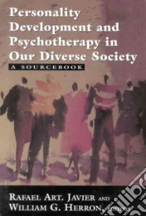 Personality Development and Psychotherapy in Our Diverse Society libro in lingua di Javier Rafael Art (EDT), Herron William G. (EDT)