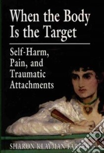 When the Body Is the Target libro in lingua di Farber Sharon Klayman