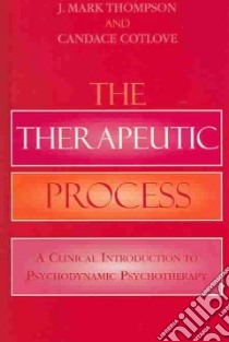 The Therapeutic Process libro in lingua di Thompson J. Mark, Cotlove Candace
