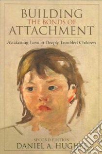 Building the Bonds of Attachment libro in lingua di Hughes Daniel A.