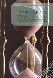 Time, Self, and Psychoanalysis libro in lingua di Meissner William W. M.D.