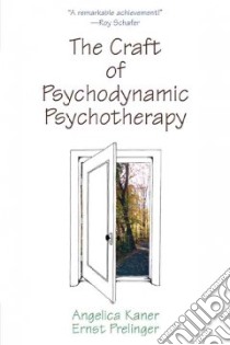 The Craft of Psychodynamic Psychotherapy libro in lingua di Kaner Angelica, Prelinger Ernst