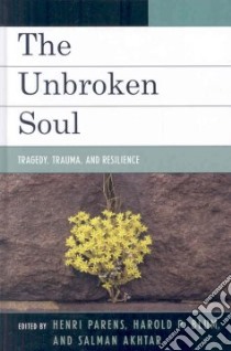 The Unbroken Soul libro in lingua di Parens Henri (EDT), Blum Harold (EDT), Akhtar Salman (EDT)