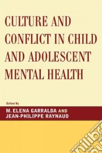 Culture and Conflict in Child and Adolescent Mental Health libro in lingua di Garralda M. Elena (EDT), Raynaud Jean-philippe (EDT)