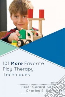 101 More Favorite Play Therapy Techniques libro in lingua di Kaduson Heidi Gerard (EDT), Schaefer Charles E. (EDT)
