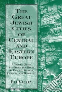 Great Jewish Cities of Central and Eastern Europe libro in lingua di Eli Valley