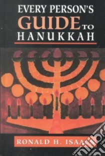 Every Person's Guide to Hanukkah libro in lingua di Isaacs Ronald H.