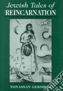 Jewish Tales of Reincarnation libro in lingua di Gershom Yonassan