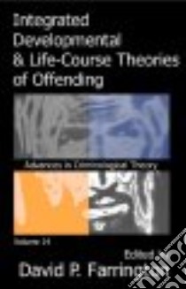 Integrated Development & Life-course Theories Of Offending libro in lingua di Farrington David P. (EDT)