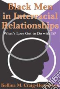 Black Men in Interracial Relationships libro in lingua di Craig-henderson Kellina M.