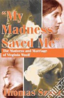 My Madness Saved Me libro in lingua di Szasz Thomas Stephen
