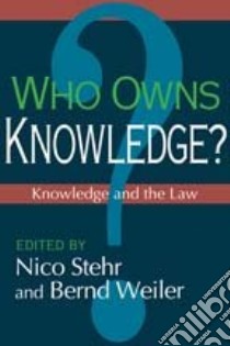 Who Owns Knowledge libro in lingua di Stehr Nico (EDT), Weiler Bernd (EDT)