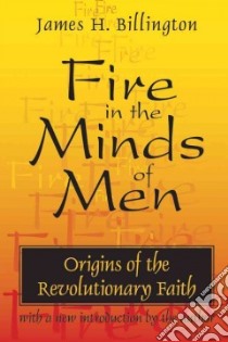 Fire in the Minds of Men libro in lingua di Billington James H.