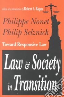 Law & Society in Transition libro in lingua di Nonet Philippe, Selznick Philip, Kagan Robert A. (INT)