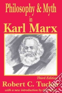 Philosophy & Myth in Karl Marx libro in lingua di Tucker Robert C., Tucker Robert C. (INT)