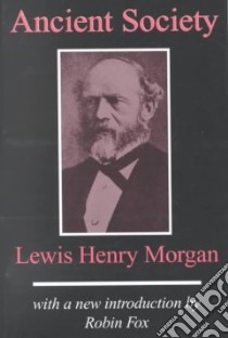 Ancient Society libro in lingua di Morgan Lewis Henry, Fox Robin (INT)