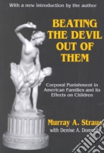 Beating the Devil Out of Them libro in lingua di Straus Murray A., Donnelly Denise A.