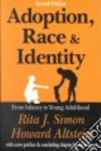 Adoption, Race, and Identity libro in lingua di Simon Rita James, Altstein Howard