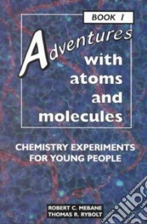 Adventures With Atoms and Molecules libro in lingua di Mebane Robert C., Rybolt Thomas R.