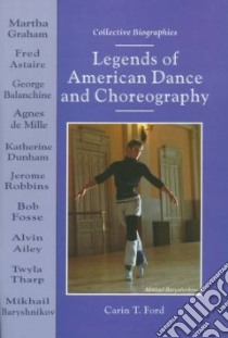 Legends of American Dance and Choreography libro in lingua di Ford Carin T.