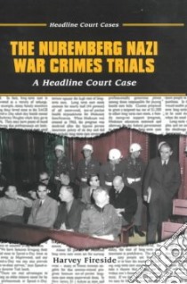 The Nuremberg Nazi War Crimes Trials libro in lingua di Fireside Harvey