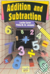 Addition and Subtraction libro in lingua di Caron Lucille, St. Jacques Phil