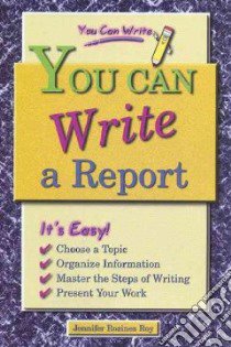 You Can Write a Report libro in lingua di Rozines Roy Jennifer, Roy Jennifer Rozines