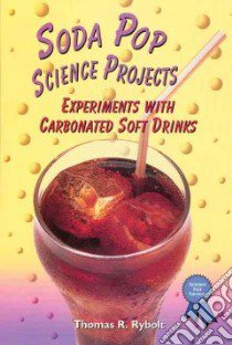 Soda Pop Science Projects libro in lingua di Rybolt Thomas R.
