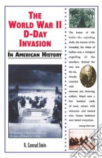The World War II D-Day Invasion in American History libro in lingua di Stein R. Conrad