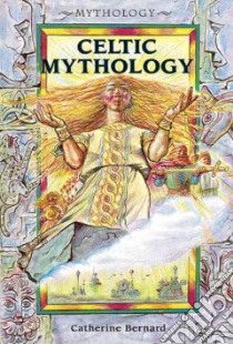Celtic Mythology libro in lingua di Bernard Catherine