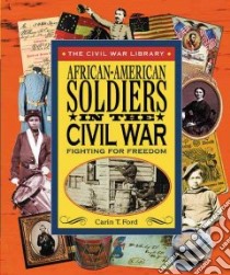 African-American Soldiers in the Civil War libro in lingua di Ford Carin T.