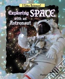 Exploring Space With an Astronaut libro in lingua di Murphy Patricia J.