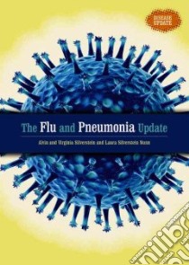 The Flu And Pneumonia Update libro in lingua di Silverstein Alvin, Silverstein Virginia B., Nunn Laura Silverstein