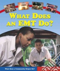 What Does An Emt Do? libro in lingua di Jordan Anna Louise