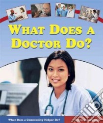 What Does A Doctor Do? libro in lingua di Lowenstein Felicia, Niven Felicia Lowenstein