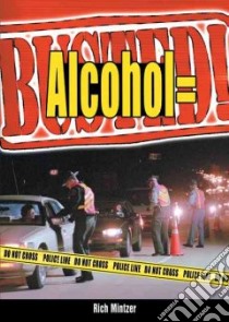 Alcohol = Busted! libro in lingua di Mintzer Richard