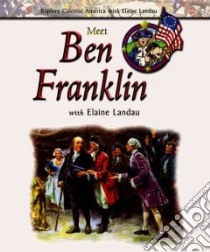 Meet Ben Franklin With Elaine Landau libro in lingua di Landau Elaine