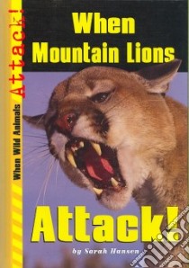 When Mountain Lions Attack! libro in lingua di Hansen Sarah
